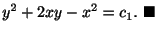$\displaystyle y^{2} + 2xy - x^{2} = c_{1}.
\ensuremath{\ \blacksquare}$