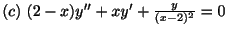 $ (c) \ (2 - x)y^{\prime\prime} + xy^{\prime} + \frac{y}{(x-2)^{2}} = 0$