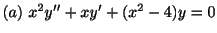 $ (a) \ x^2 y^{\prime\prime} + xy^{\prime} +(x^2 - 4)y = 0$