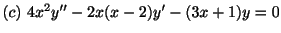 $ (c) \ 4x^2 y^{\prime\prime} - 2x(x-2)y^{\prime} - (3x+1)y = 0$
