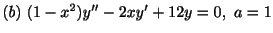 $ (b) \ (1-x^2)y^{\prime\prime} -2xy^{\prime} + 12y = 0, \ a= 1 $