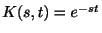 $ K(s,t) = e^{-st}$