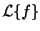 $ {\cal L}\{f\}$