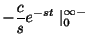 $\displaystyle - \frac{c}{s}e^{- s t} \mid_{0}^{\infty-}$