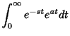 $\displaystyle \int_{0}^{\infty}e^{-st}e^{at}dt$