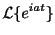 $\displaystyle {\cal L}\{e^{iat}\}$