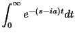 $\displaystyle \int_{0}^{\infty}e^{-(s-ia)t}dt$