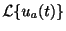 $\displaystyle {\cal L}\{u_{a}(t)\}$