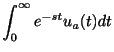 $\displaystyle \int_{0}^{\infty}e^{-st}u_{a}(t)dt$