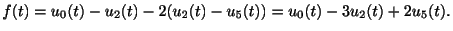 $\displaystyle f(t) = u_{0}(t) - u_{2}(t) - 2(u_{2}(t) - u_{5}(t)) = u_{0}(t) - 3u_{2}(t) + 2u_{5}(t). $