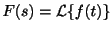 $ F(s)= {\cal L}\{f(t)\}$