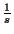 $ \frac{1}{s}$