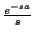 $ \frac{e^{-sa}}{s}$