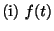 $ {\rm (i)} \ f(t)$