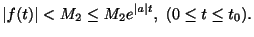 $\displaystyle \vert f(t)\vert < M_{2} \leq M_{2}e^{\vert a\vert t}, \ (0 \leq t \leq t_{0}). $