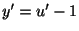 $ y^{\prime} = u^{\prime} - 1$
