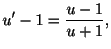 $\displaystyle u^{\prime} - 1 = \frac{u - 1}{u + 1}, $