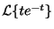 $ {\cal L}\{te^{-t}\}$