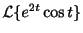 $ {\cal L}\{e^{2t}\cos{t}\}$