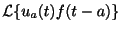 $\displaystyle {\cal L}\{u_{a}(t)f(t-a)\}$