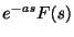 $\displaystyle e^{-as}F(s)$