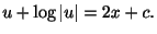 $\displaystyle u + \log{\vert u\vert} = 2x + c .$