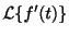 $\displaystyle {\cal L}\{f^{\prime}(t)\}$