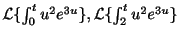 $ {\cal L}\{\int_{0}^{t}u^2e^{3u}\}, {\cal L}\{\int_{2}^{t}u^2e^{3u}\}$