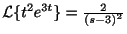 $ {\cal L}\{t^2e^{3t}\} = \frac{2}{(s-3)^2}$
