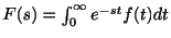 $ F(s) = \int_{0}^{\infty}e^{-st}f(t)dt$