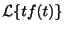 $ {\cal L}\{tf(t)\}$