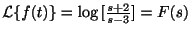 $ {\cal L}\{f(t)\} = \log{[\frac{s+2}{s-3}]} = F(s)$