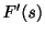 $ F^{\prime}(s)$