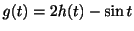 $ g(t) = 2h(t) - \sin{t}$