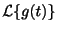 $\displaystyle {\cal L}\{g(t)\}$