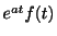 $ e^{at}f(t)$