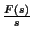 $ \frac{F(s)}{s}$