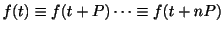 $ f(t) \equiv f(t+P) \cdots \equiv f(t+nP)$