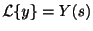 $ {\cal L}\{y\} = Y(s)$