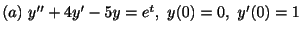 $ (a) \ y^{\prime\prime} + 4y^{\prime} - 5y = e^{t}, \ y(0) = 0, \ y^{\prime}(0) = 1 $