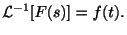 $\displaystyle {\cal L}^{-1}[F(s)] = f(t) . $