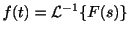 $ f(t) = {\cal L}^{-1}\{F(s)\}$