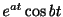 $ e^{at}\cos{bt}$