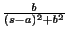 $ \frac{b}{(s-a)^2 + b^2}$