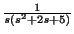 $ \frac{1}{s(s^2 + 2s +5)}$