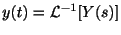 $\displaystyle y(t) = {\cal L}^{-1}[Y(s)]$