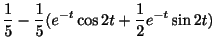 $\displaystyle \frac{1}{5} -\frac{1}{5}(e^{-t}\cos{2t}+\frac{1}{2}e^{-t}\sin{2t})$