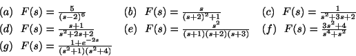 \begin{displaymath}\begin{array}{lll}
(a) \ \ F(s) = \frac{5}{(s-2)^{6}} & (b) \...
...(g) \ \ F(s) = \frac{1+e^{-2s}}{(s^2+1)(s^2+4)} & &
\end{array}\end{displaymath}