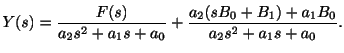 $\displaystyle Y(s) = \frac{F(s)}{a_{2}s^2 + a_{1}s + a_{0}} + \frac{a_{2}(sB_{0}+B_{1}) + a_{1}B_{0}}{a_{2}s^2 + a_{1}s + a_{0}}. $