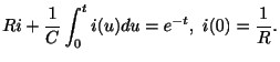 $\displaystyle Ri + \frac{1}{C}\int_{0}^{t}i(u)du = e^{-t}, \ i(0) = \frac{1}{R}. $